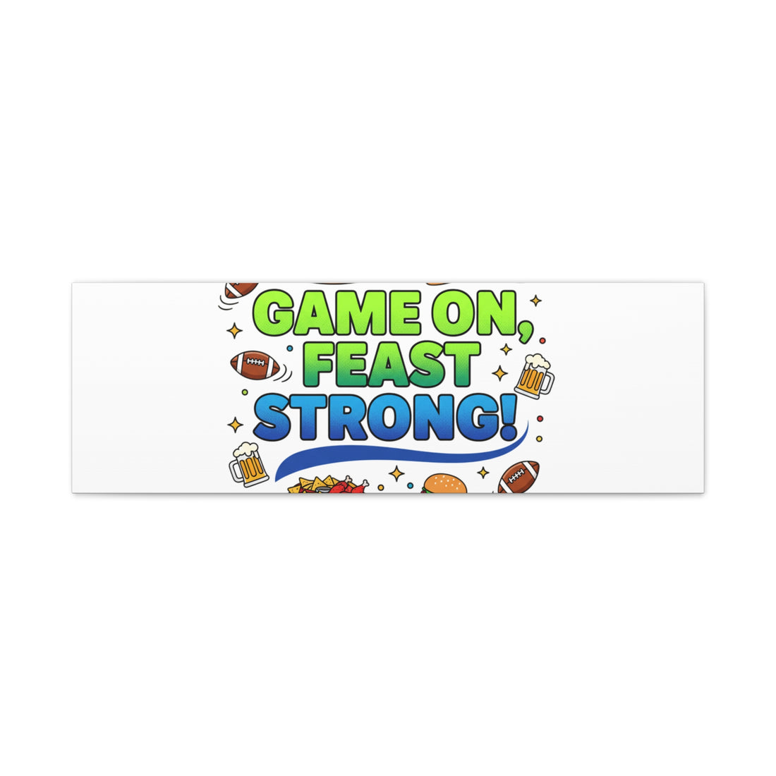 Game On Feast Strong Canvas, Super Bowl Party, Game Day Humor | Football Snack Master