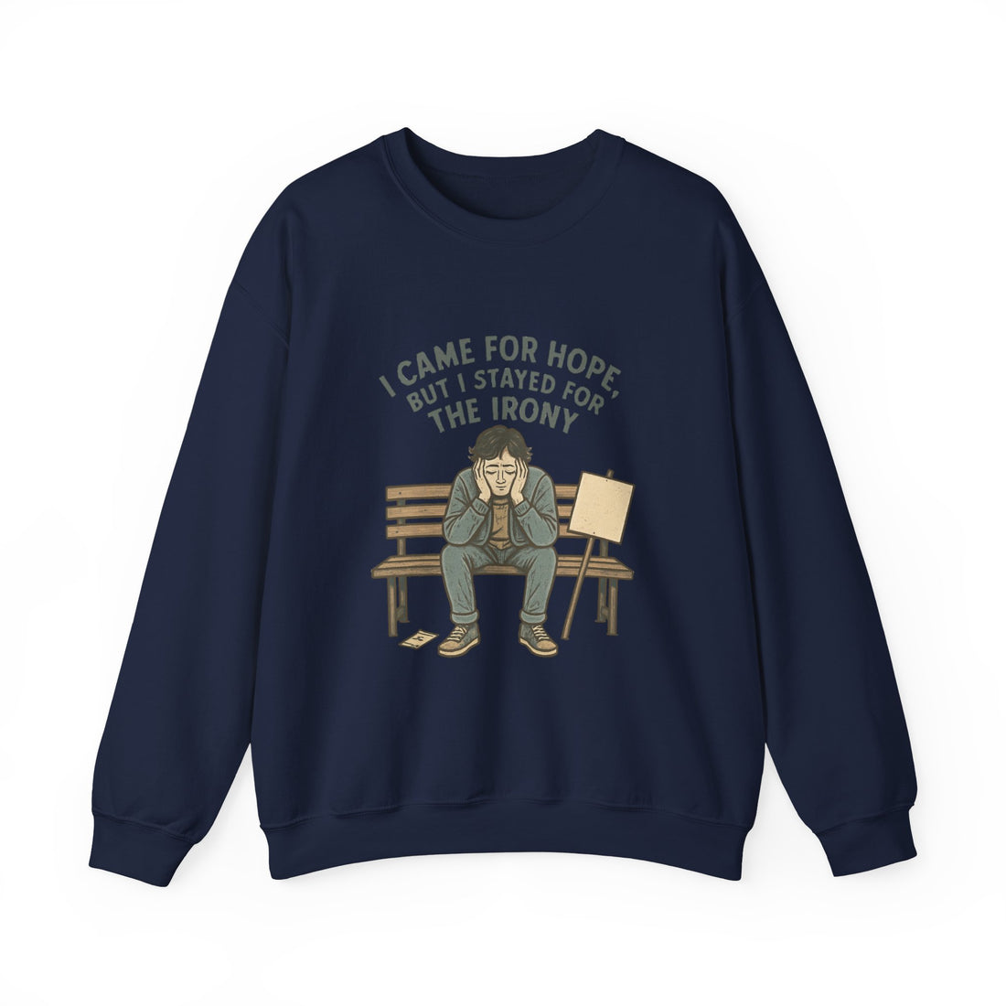 Crewneck Sweatshirt – “I Came for Hope but I Stayed for the Irony” Sad Bench Illustration