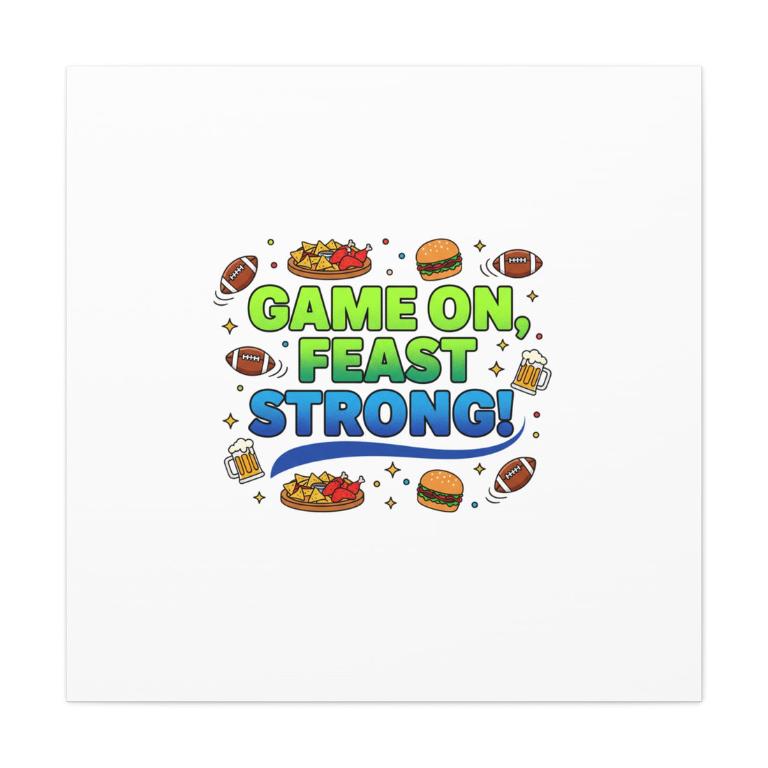 Game On Feast Strong Canvas, Super Bowl Party, Game Day Humor | Football Snack Master