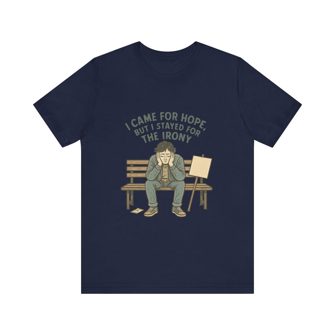 I Came For Hope T-Shirt — Funny Irony Graphic Tee