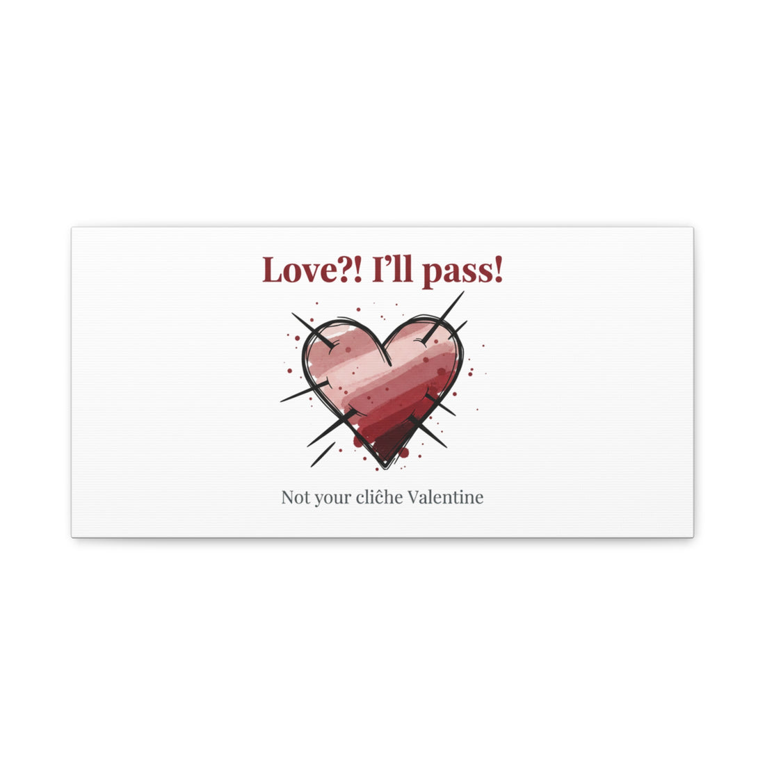 Love?! I'll Pass Canvas, Hearts‑with‑a‑Twist anti‑Valentine wall art