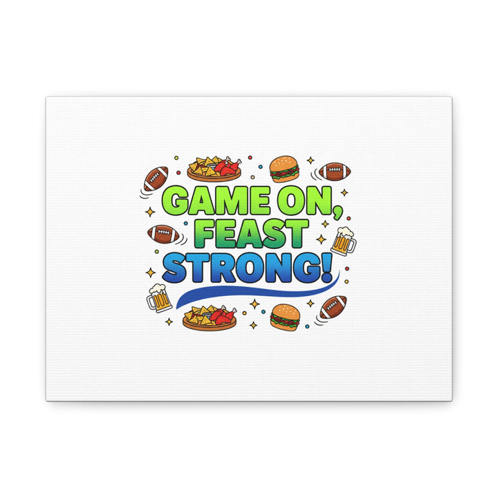 Game On Feast Strong Canvas, Super Bowl Party, Game Day Humor | Football Snack Master