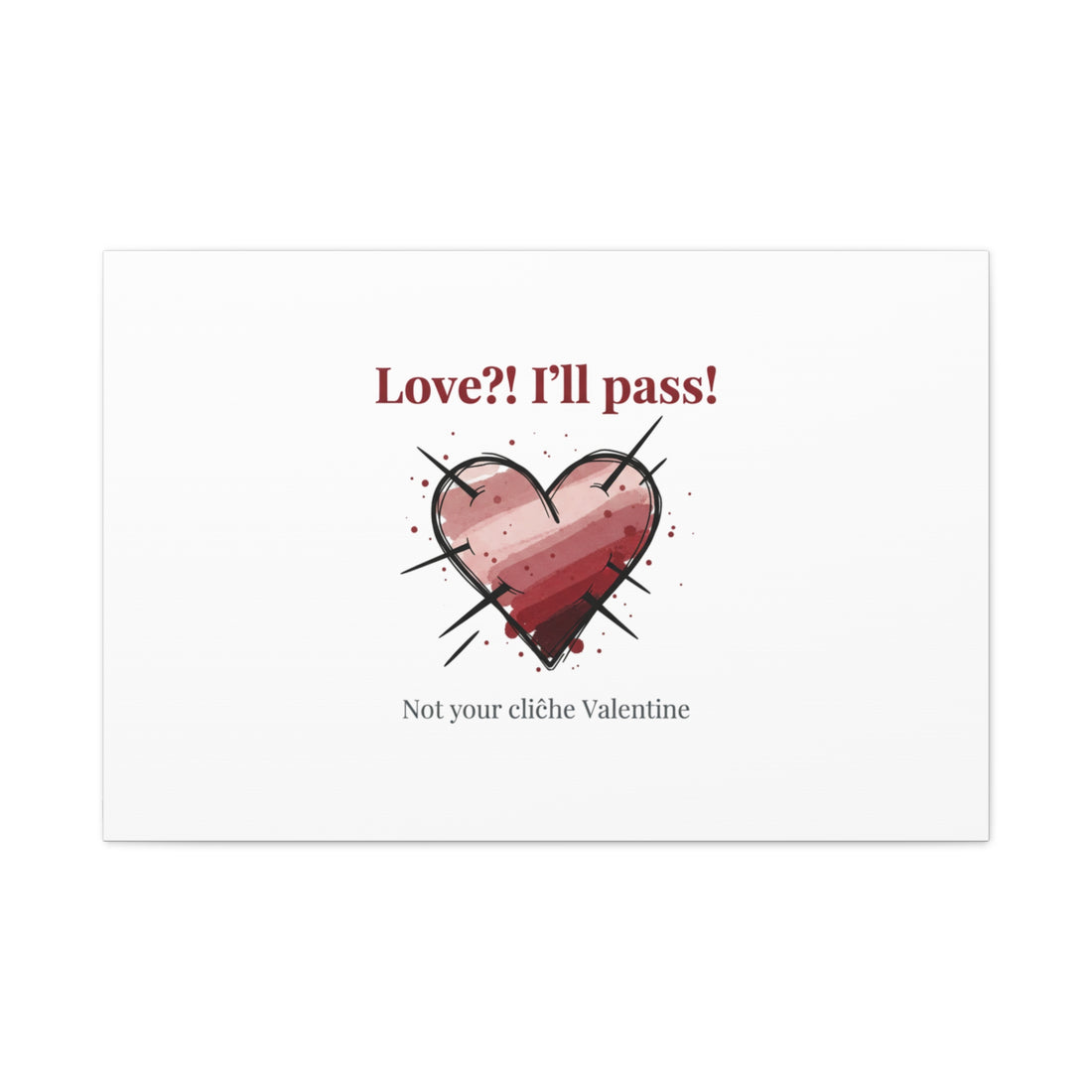Love?! I'll Pass Canvas, Hearts‑with‑a‑Twist anti‑Valentine wall art