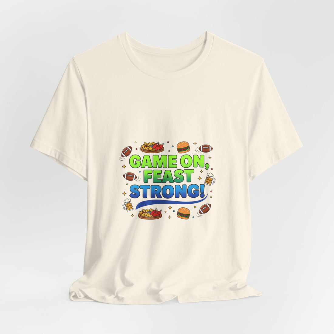 Game On Feast Strong Tee | Super Bowl Party, Game Day Humor