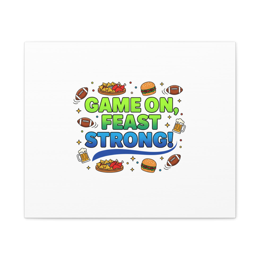 Game On Feast Strong Canvas, Super Bowl Party, Game Day Humor | Football Snack Master