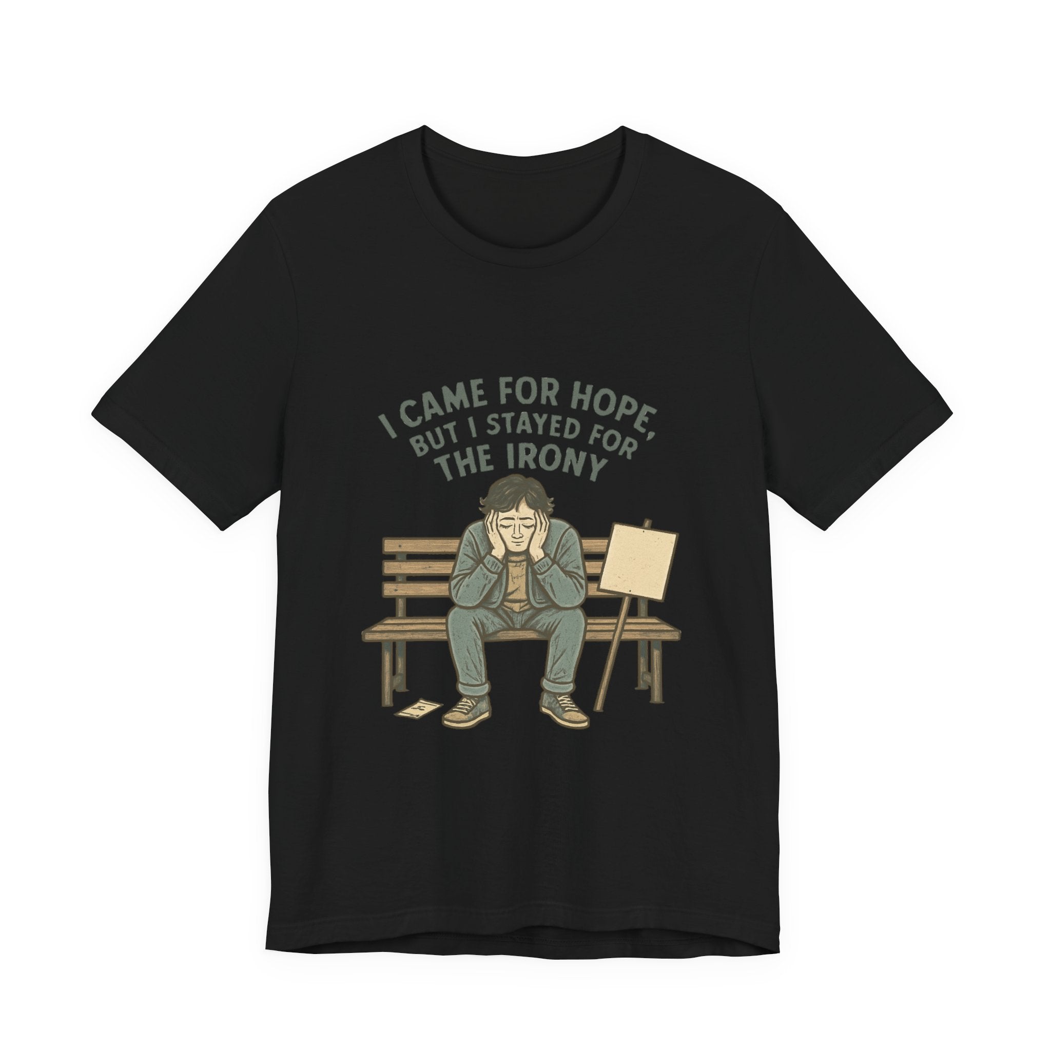 I Came For Hope T-Shirt — Funny Irony Graphic Tee