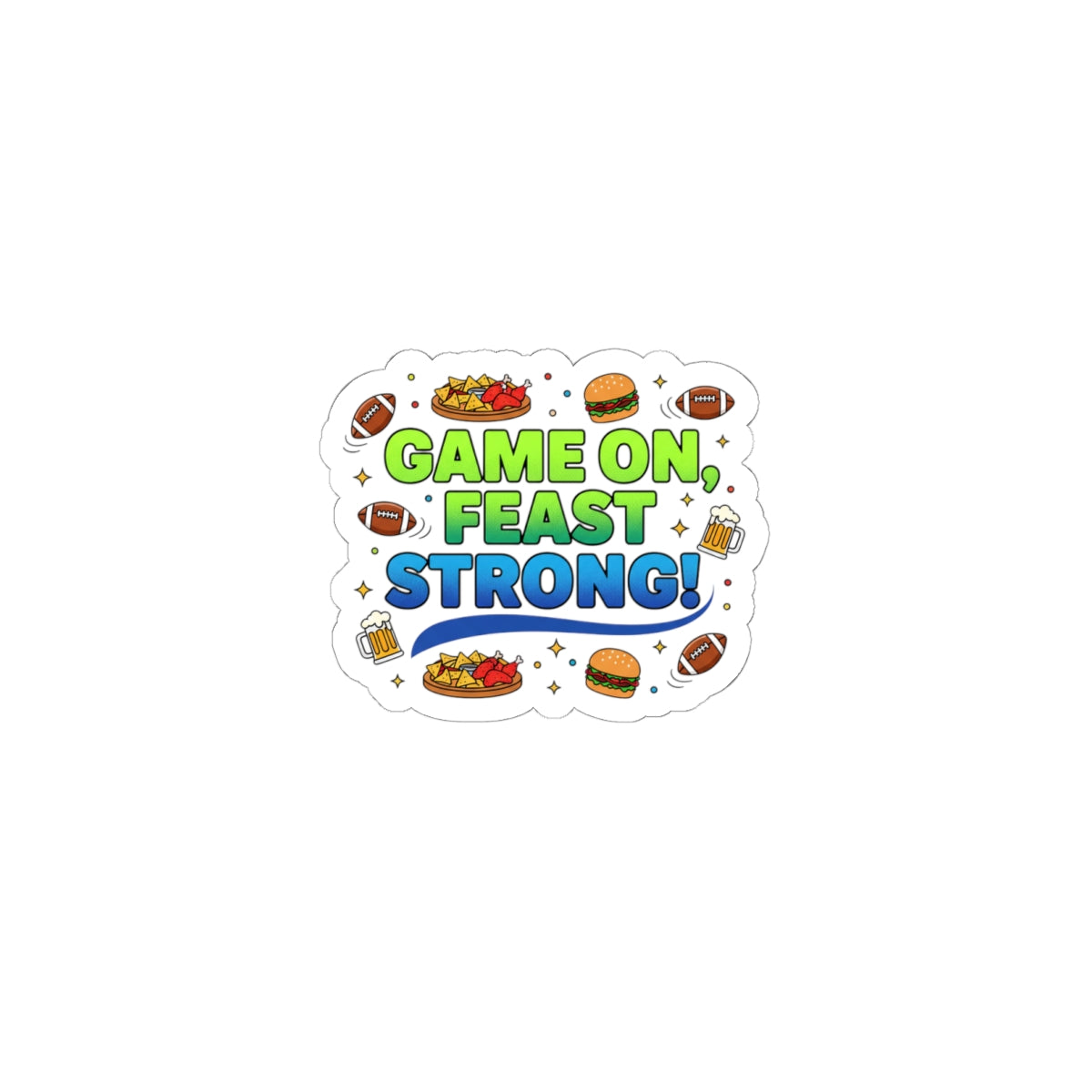 Game On Feast Strong Sticker | Super Bowl party, game day humor