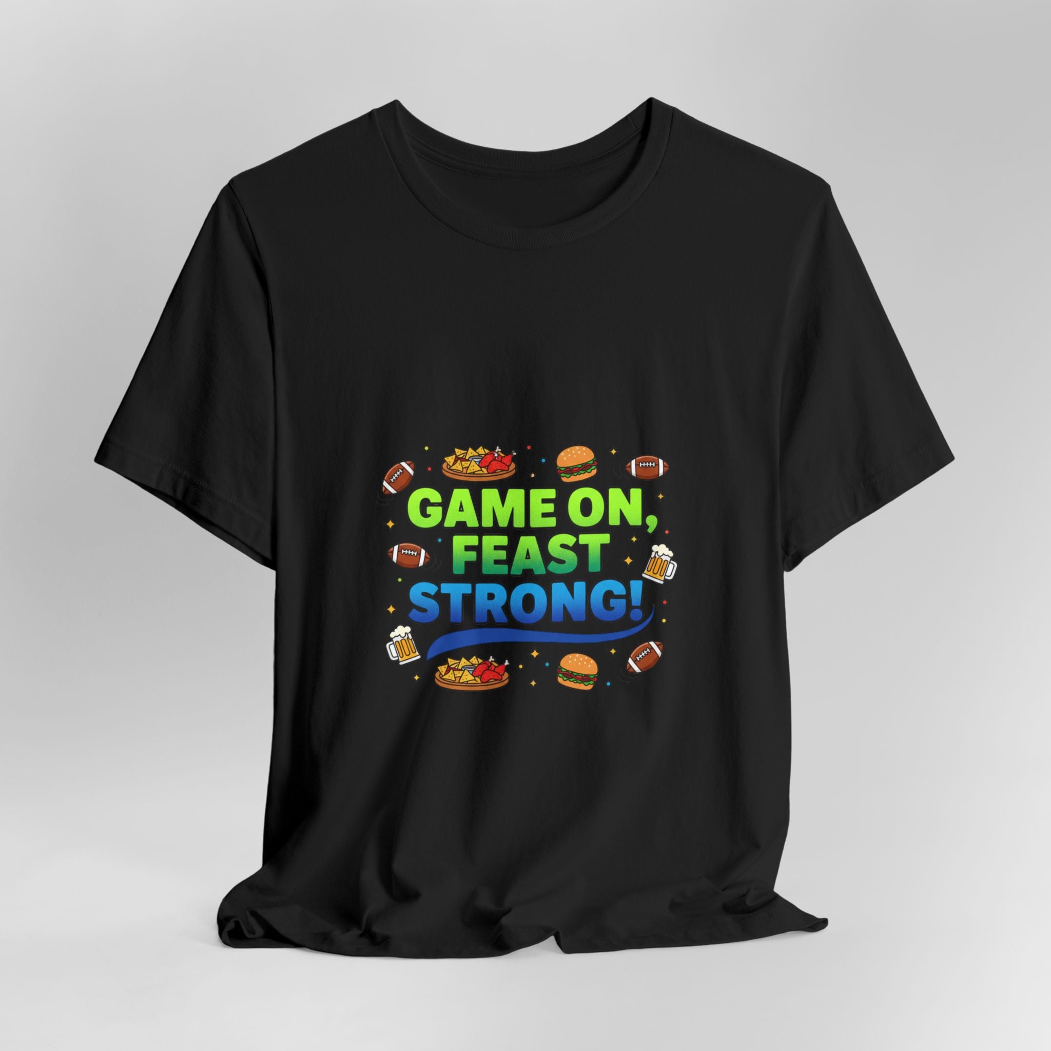Game On Feast Strong Tee | Super Bowl Party, Game Day Humor