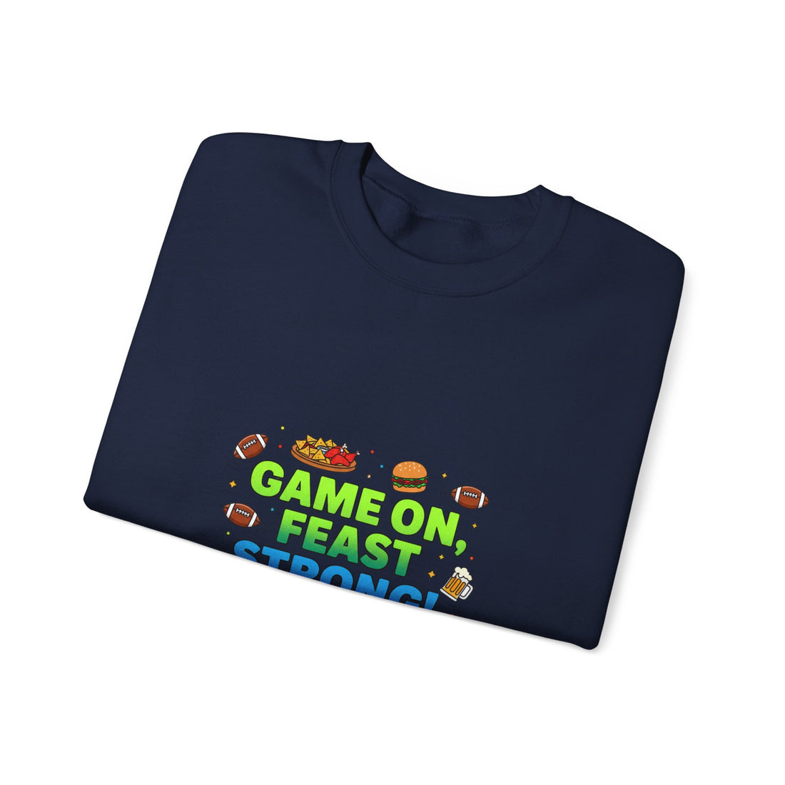 Game On Feast Strong Sweatshirt | Super Bowl Party, Game Day Humor