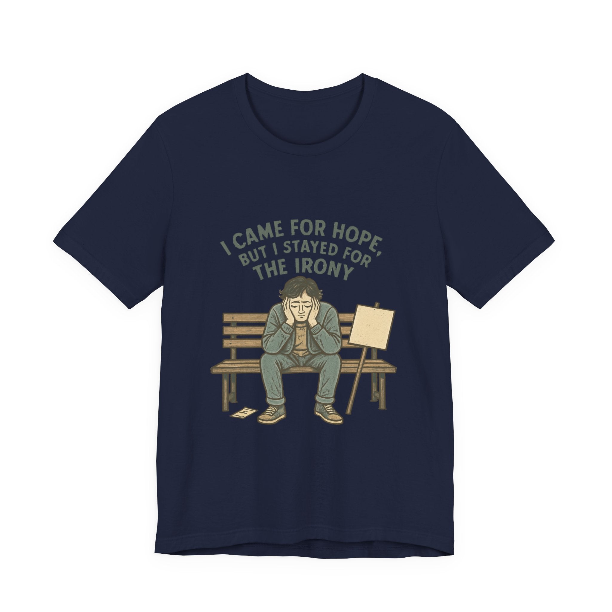 I Came For Hope T-Shirt — Funny Irony Graphic Tee