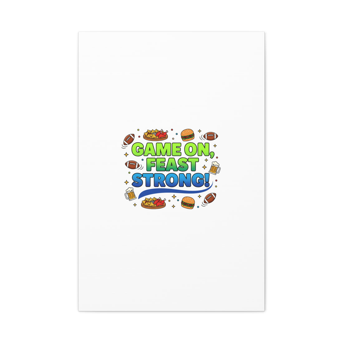 Game On Feast Strong Canvas, Super Bowl Party, Game Day Humor | Football Snack Master