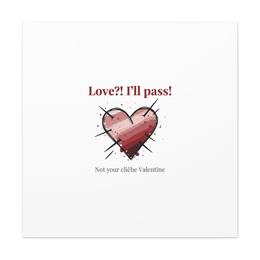 Love?! I'll Pass Canvas, Hearts‑with‑a‑Twist anti‑Valentine wall art