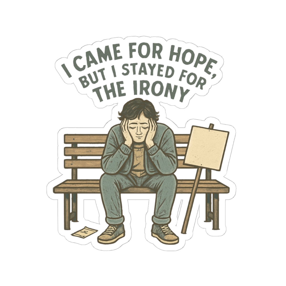Kiss-Cut Sticker — "I Came for Hope But I Stayed for the Irony" Sad Bench Illustration