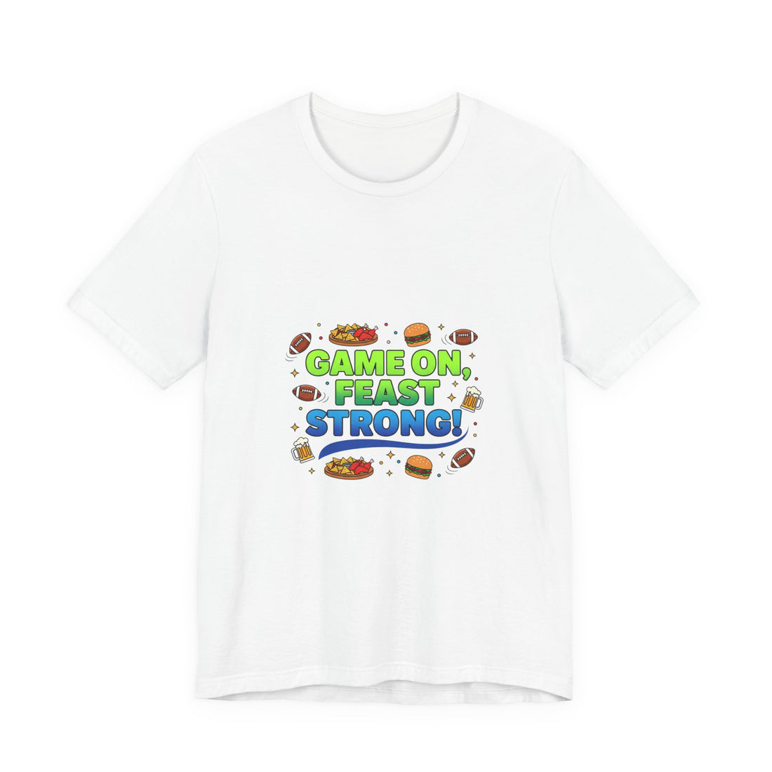 Game On Feast Strong Tee | Super Bowl Party, Game Day Humor