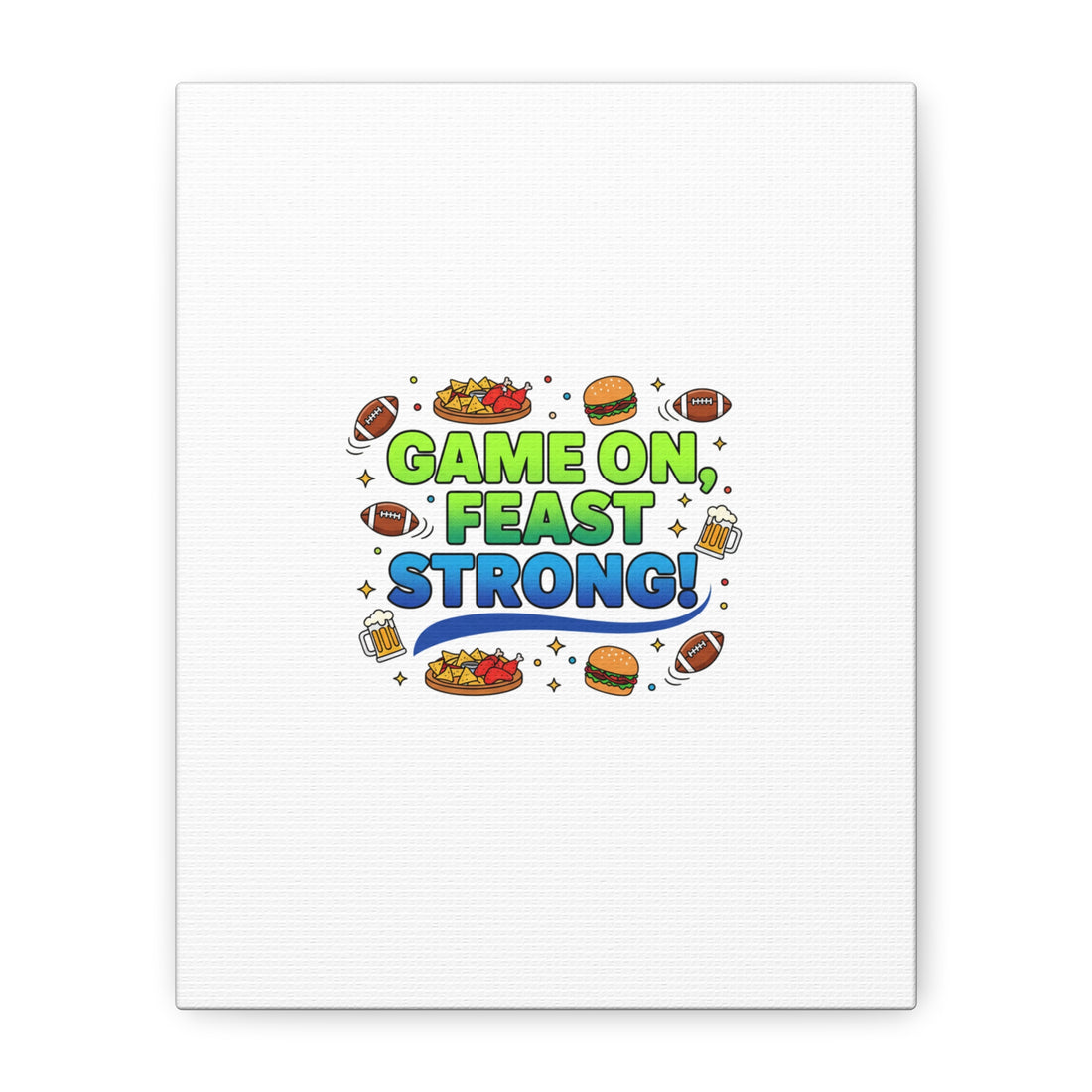 Game On Feast Strong Canvas, Super Bowl Party, Game Day Humor | Football Snack Master