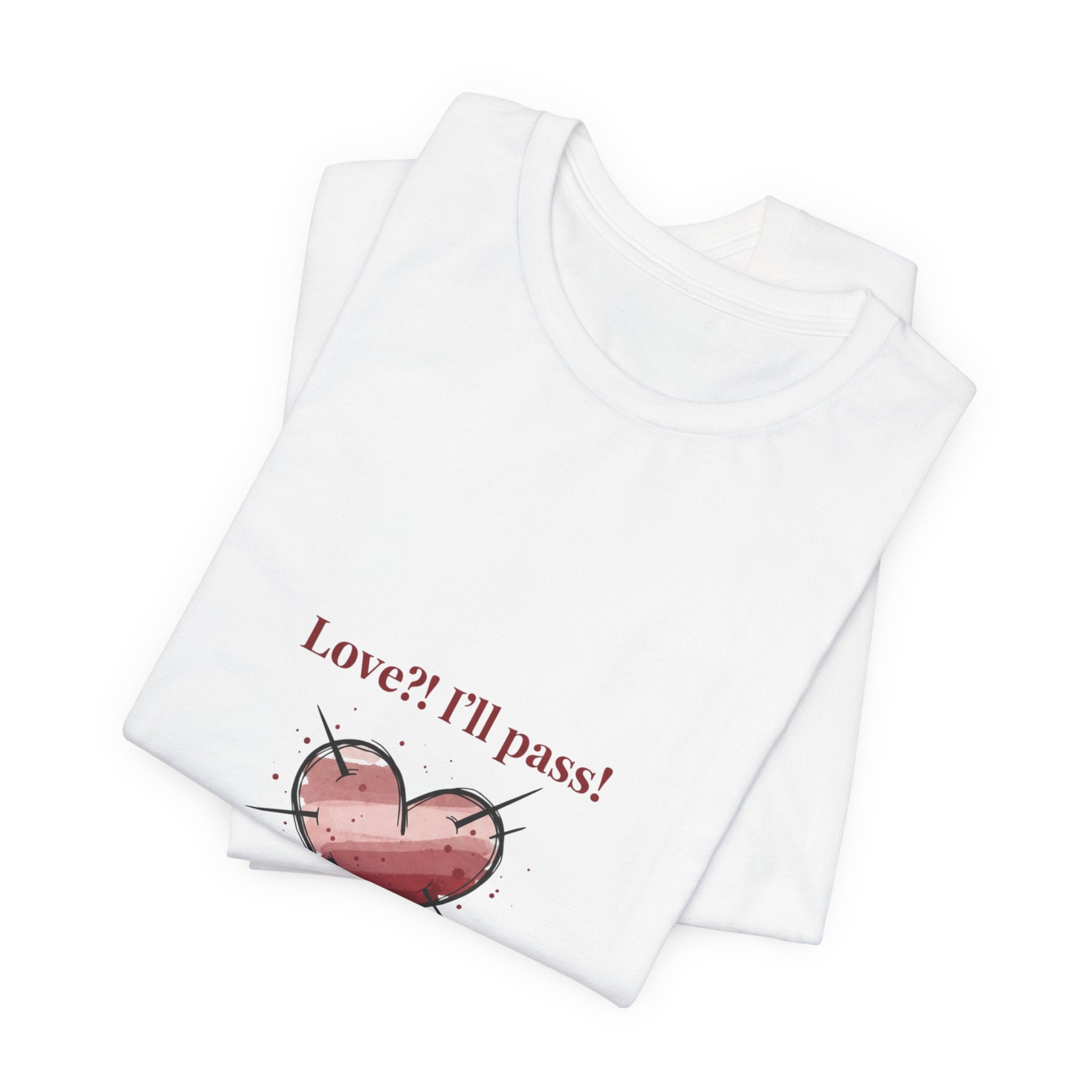 Love? I'll Pass Heart Tee | anti love graphic, edgy heart tee