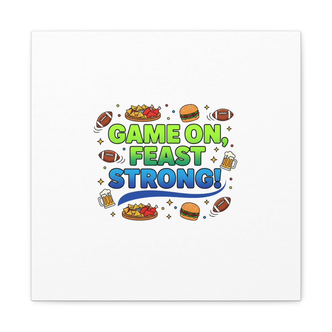 Game On Feast Strong Canvas, Super Bowl Party, Game Day Humor | Football Snack Master