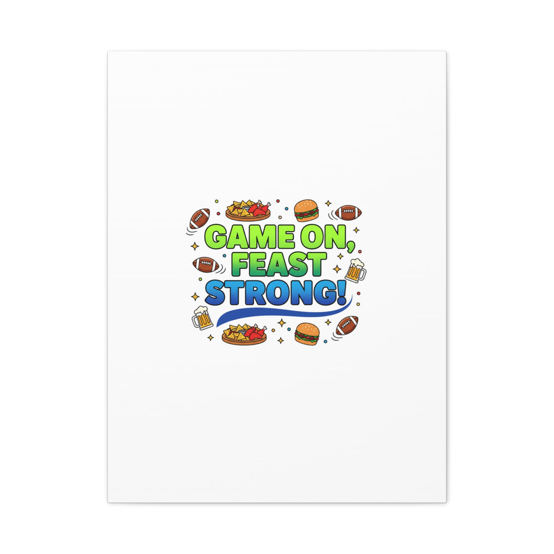 Game On Feast Strong Canvas, Super Bowl Party, Game Day Humor | Football Snack Master