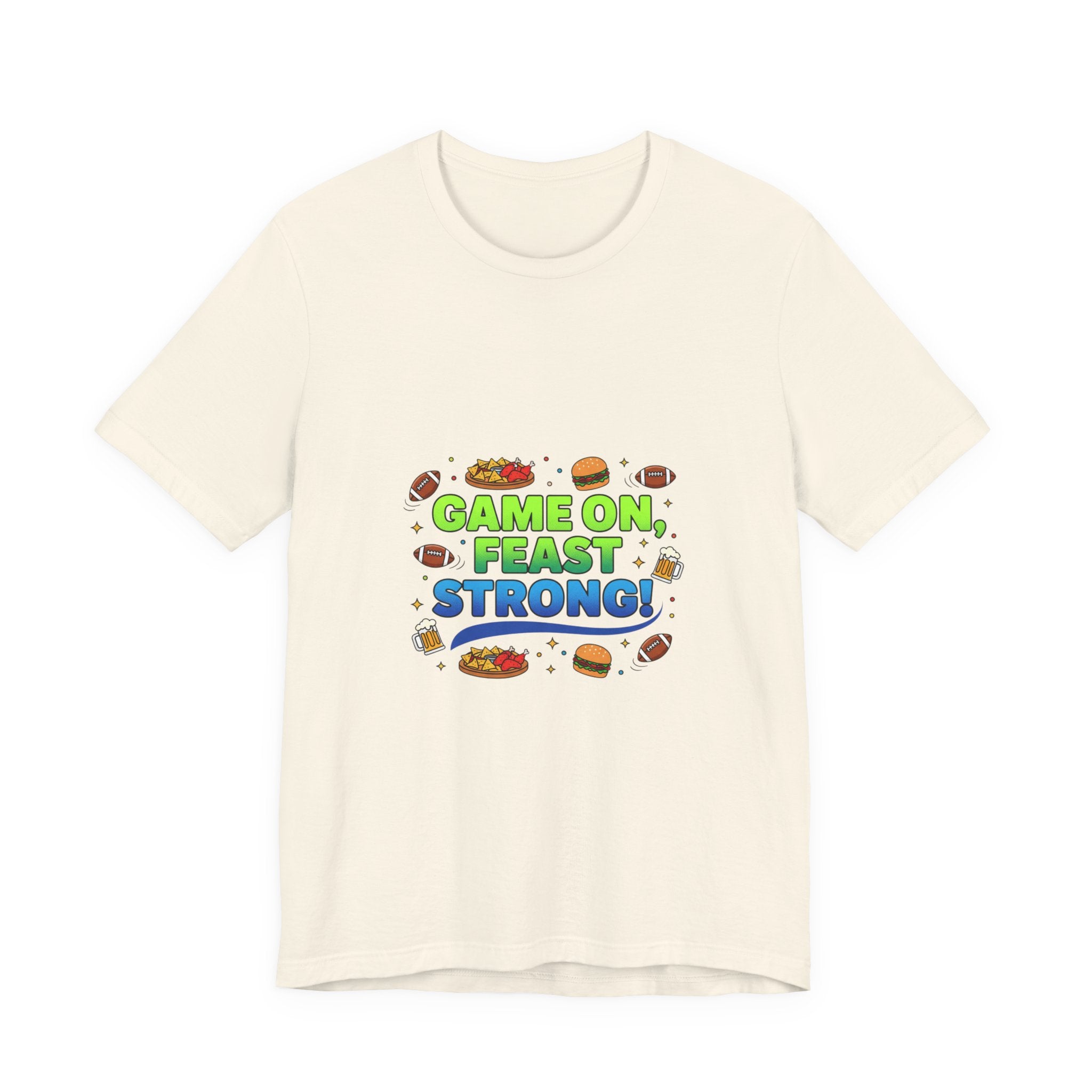 Game On Feast Strong Tee | Super Bowl Party, Game Day Humor