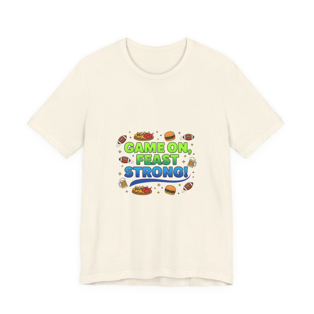 Game On Feast Strong Tee | Super Bowl Party, Game Day Humor