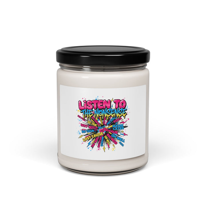 Listen to the Nonsense Candle | Scented Soy, Meme Slogan Graphic