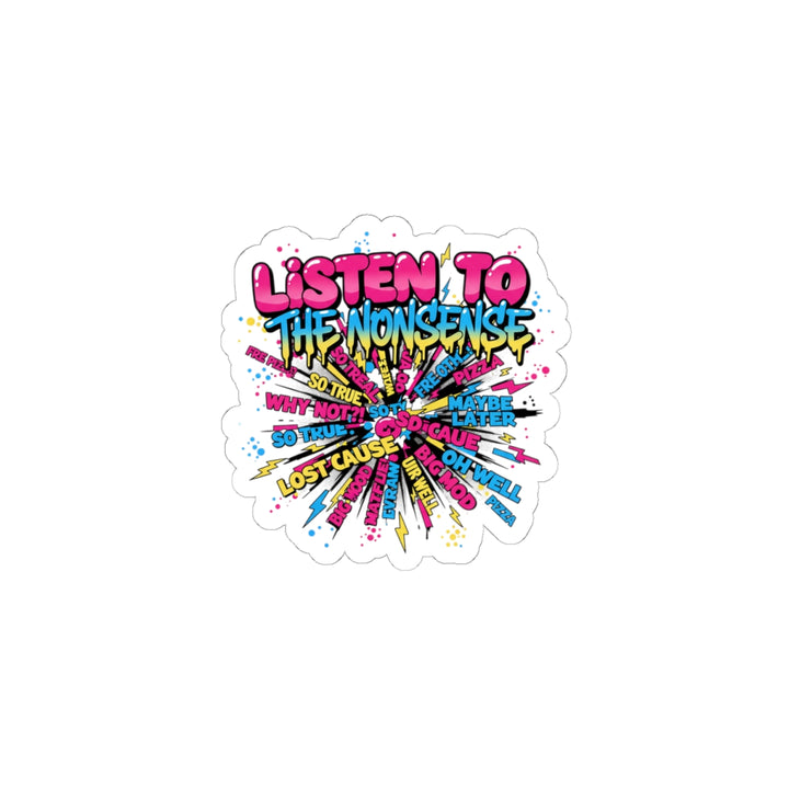 Listen to the Nonsense Kiss-Cut Stickers | Slogan & Glitch Graphic