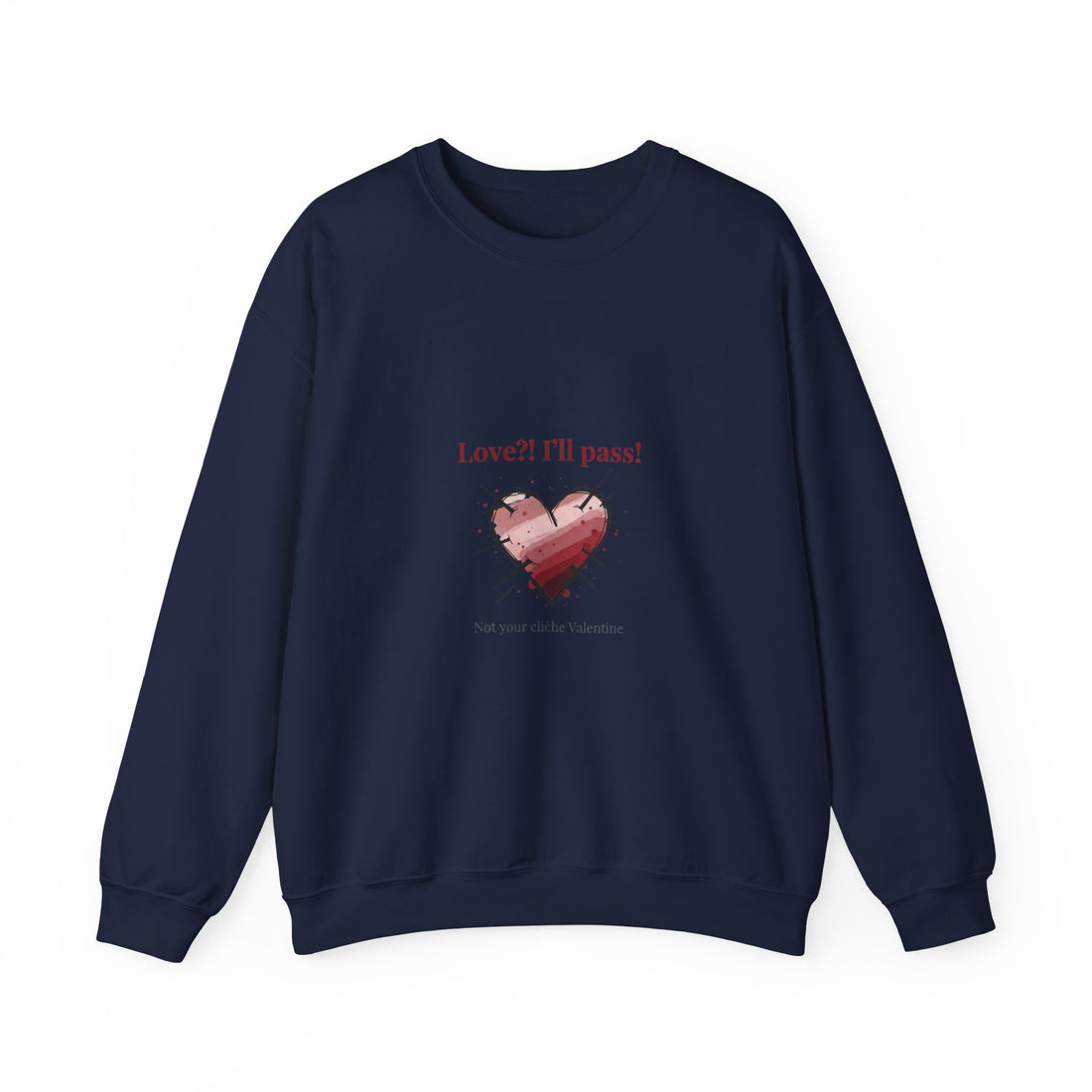 Love? I'll Pass Heart Sweatshirt | anti love graphic, edgy Valentine design