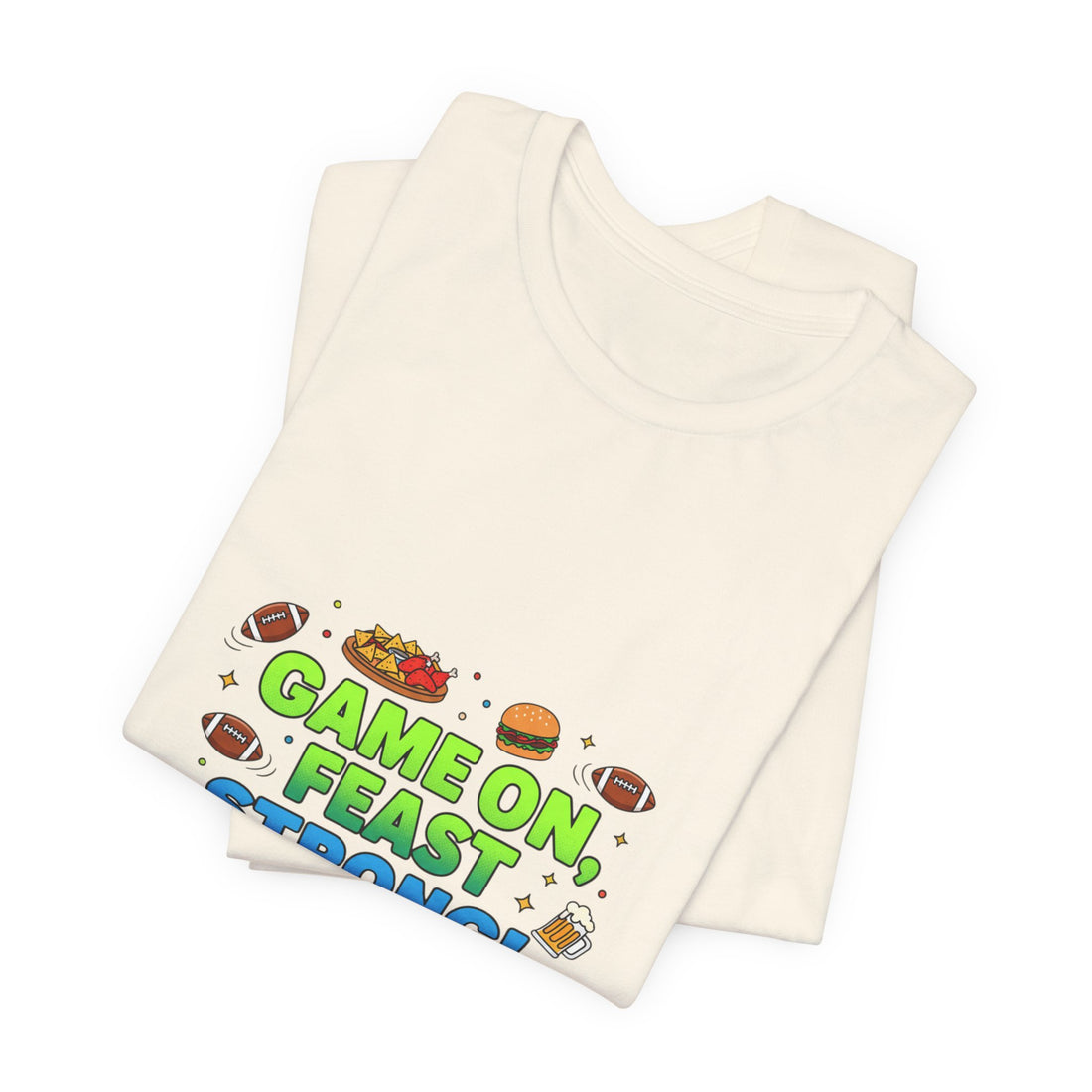 Game On Feast Strong Tee | Super Bowl Party, Game Day Humor