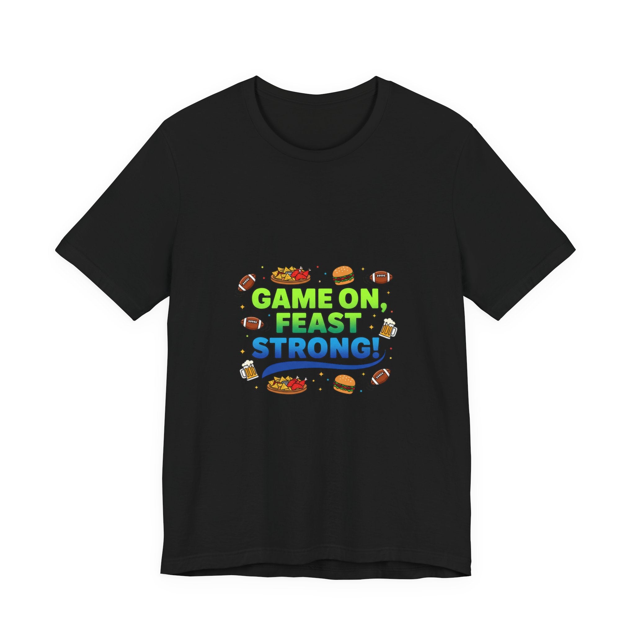 Game On Feast Strong Tee | Super Bowl Party, Game Day Humor