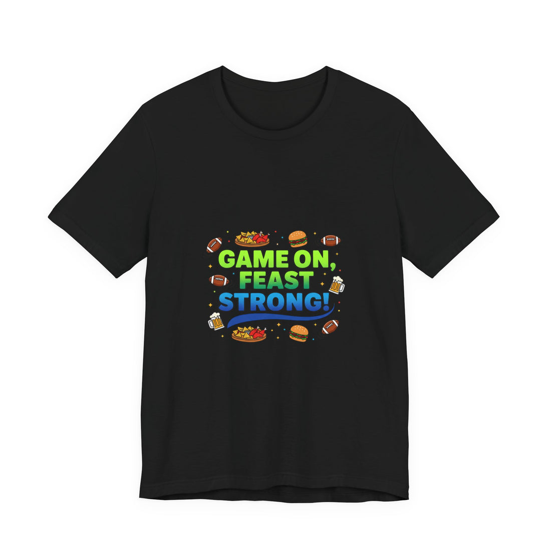 Game On Feast Strong Tee | Super Bowl Party, Game Day Humor