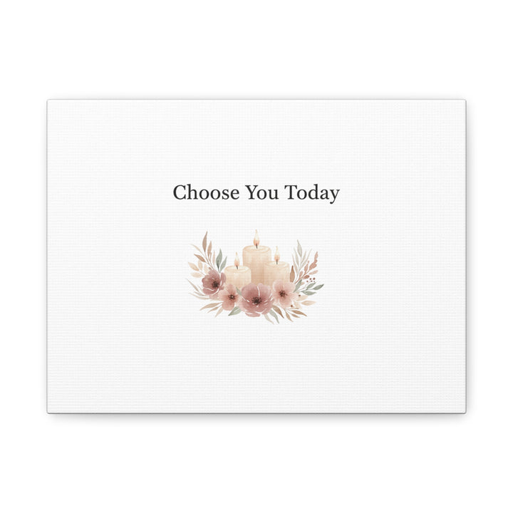 Choose You Today Canvas | Self-Love Valentine, Self Care Wall Art