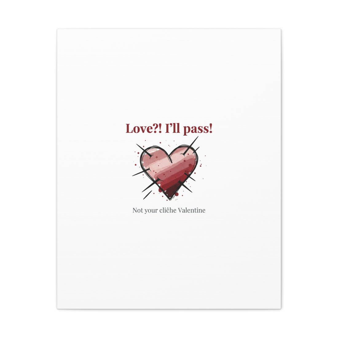 Love?! I'll Pass Canvas, Hearts‑with‑a‑Twist anti‑Valentine wall art