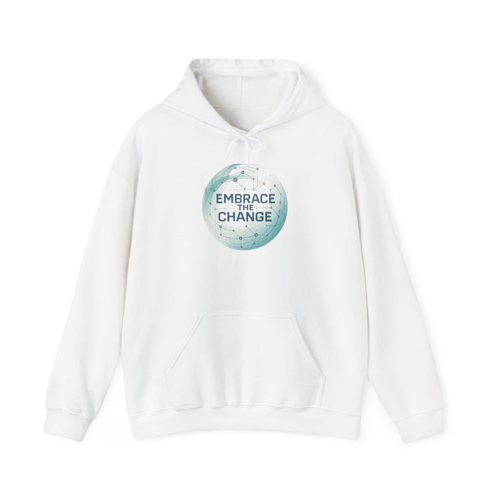 Embrace the Change Hoodie — Inspirational Earth Message Pullover