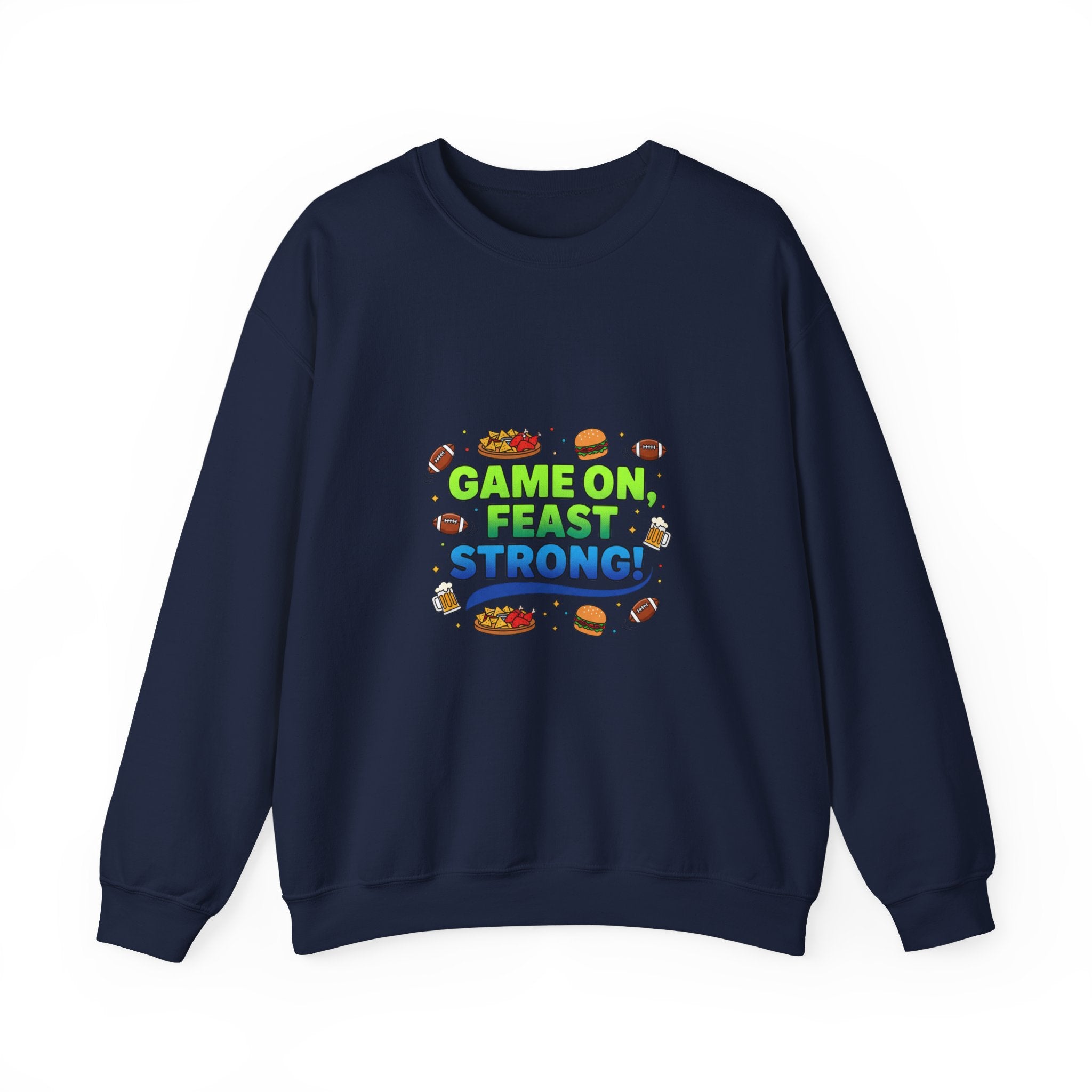 Game On Feast Strong Sweatshirt | Super Bowl Party, Game Day Humor