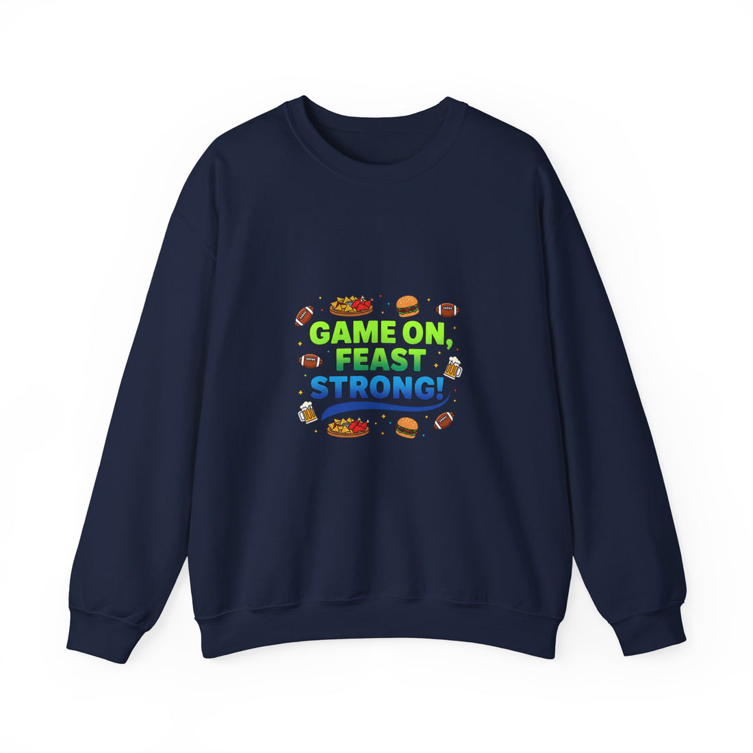 Game On Feast Strong Sweatshirt | Super Bowl Party, Game Day Humor