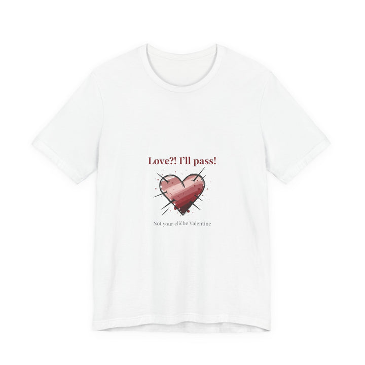 Love? I'll Pass Heart Tee | anti love graphic, edgy heart tee