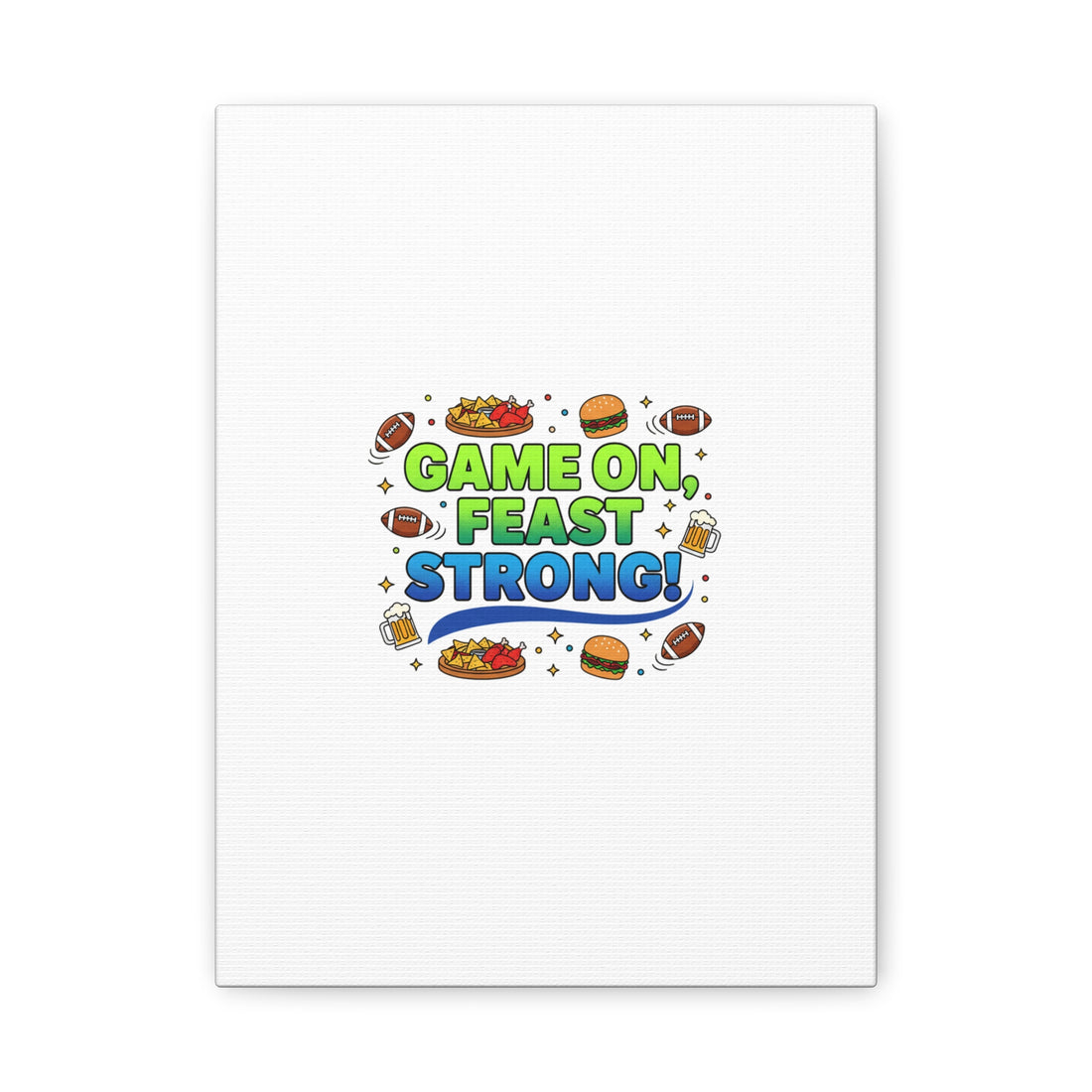 Game On Feast Strong Canvas, Super Bowl Party, Game Day Humor | Football Snack Master