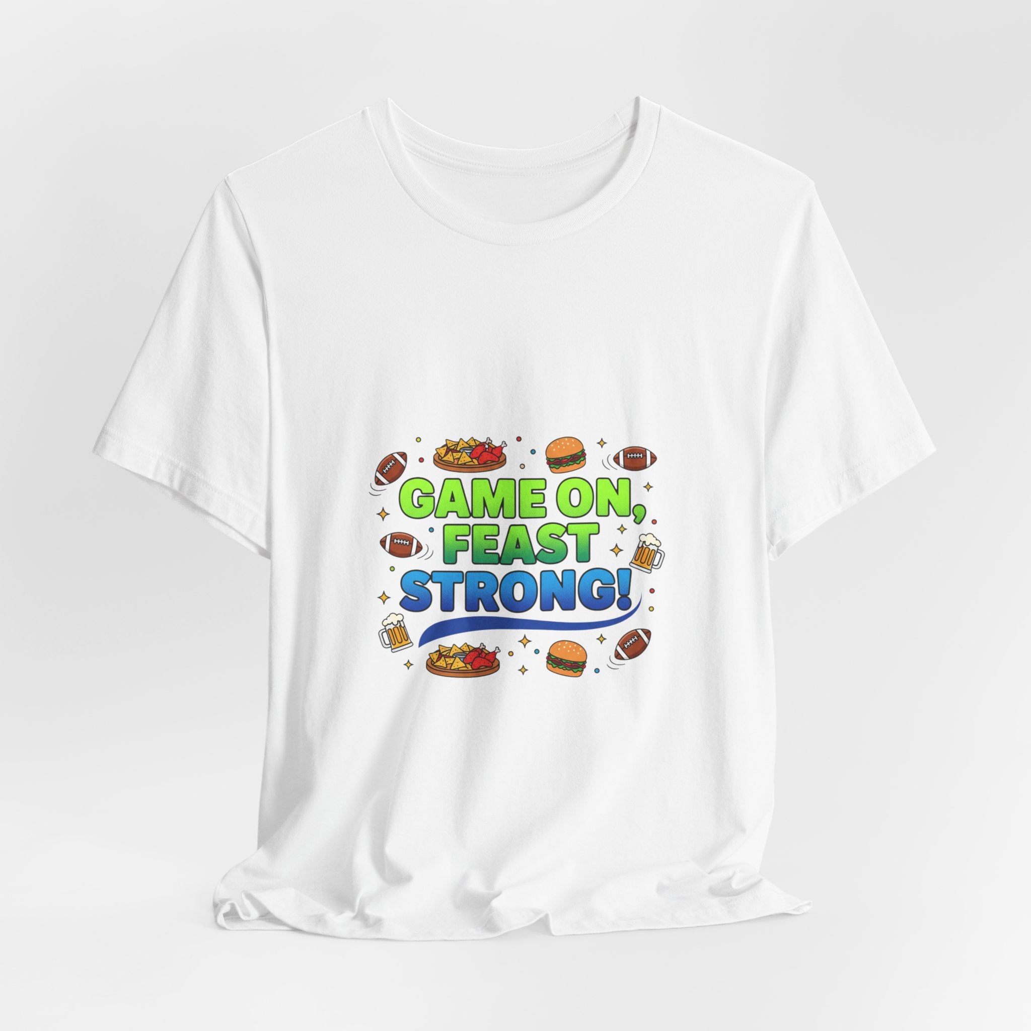 Game On Feast Strong Tee | Super Bowl Party, Game Day Humor