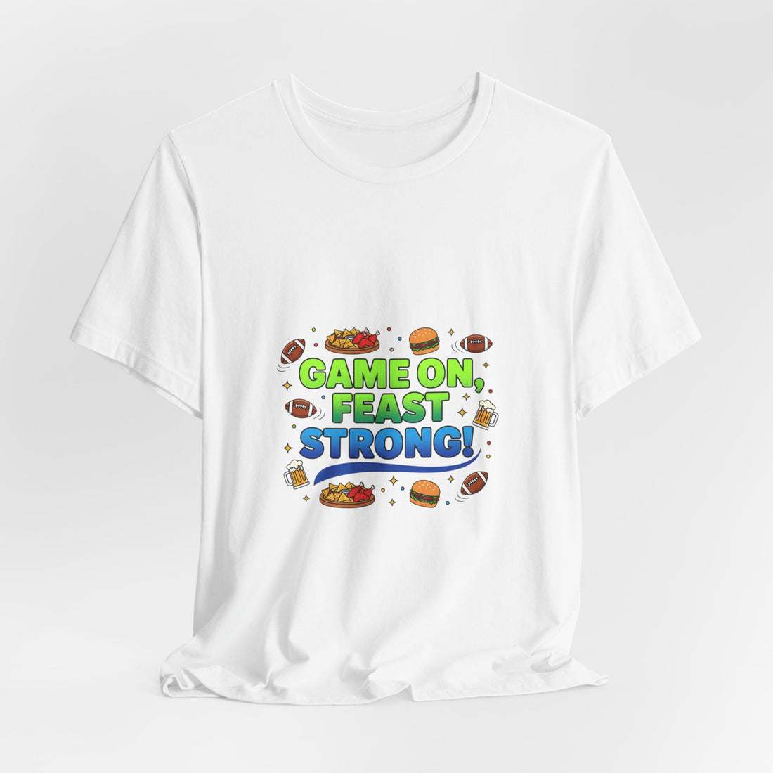 Game On Feast Strong Tee | Super Bowl Party, Game Day Humor
