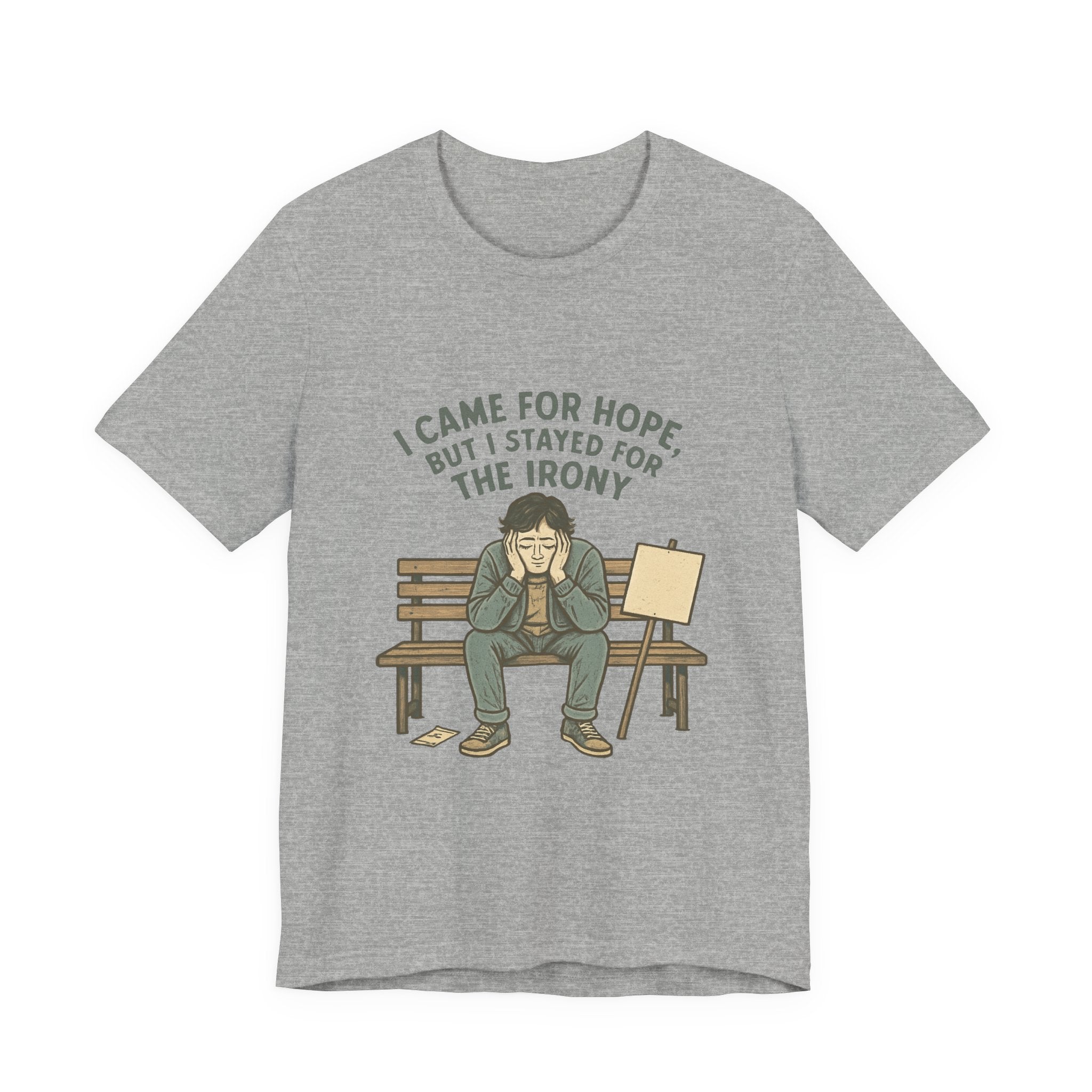 I Came For Hope T-Shirt — Funny Irony Graphic Tee