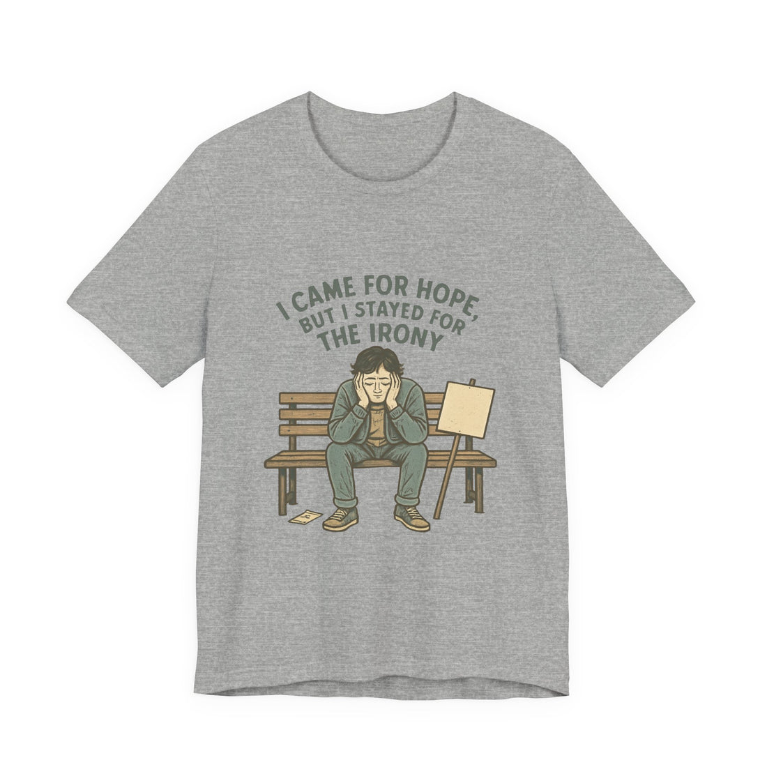 I Came For Hope T-Shirt — Funny Irony Graphic Tee
