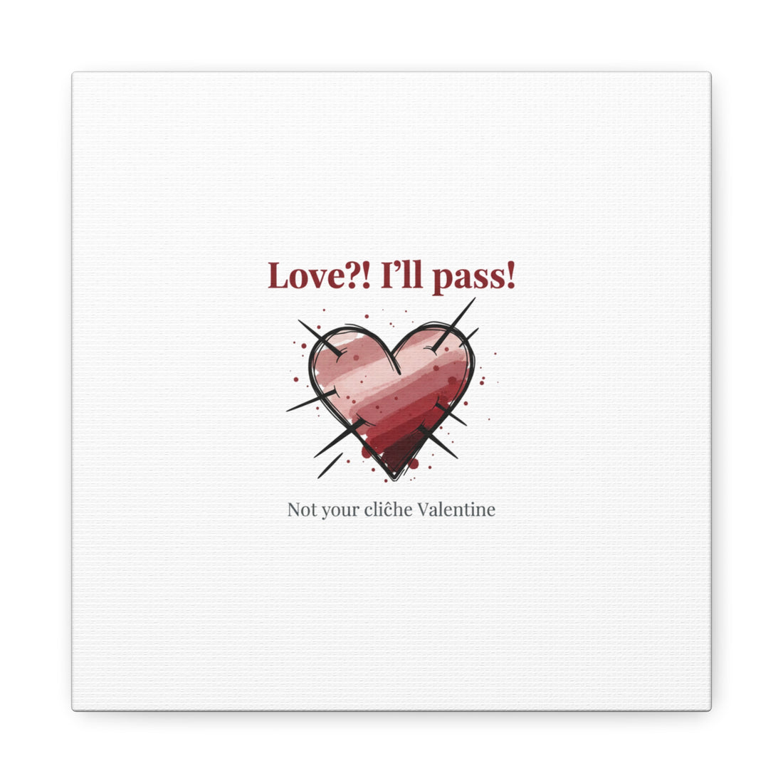 Love?! I'll Pass Canvas, Hearts‑with‑a‑Twist anti‑Valentine wall art