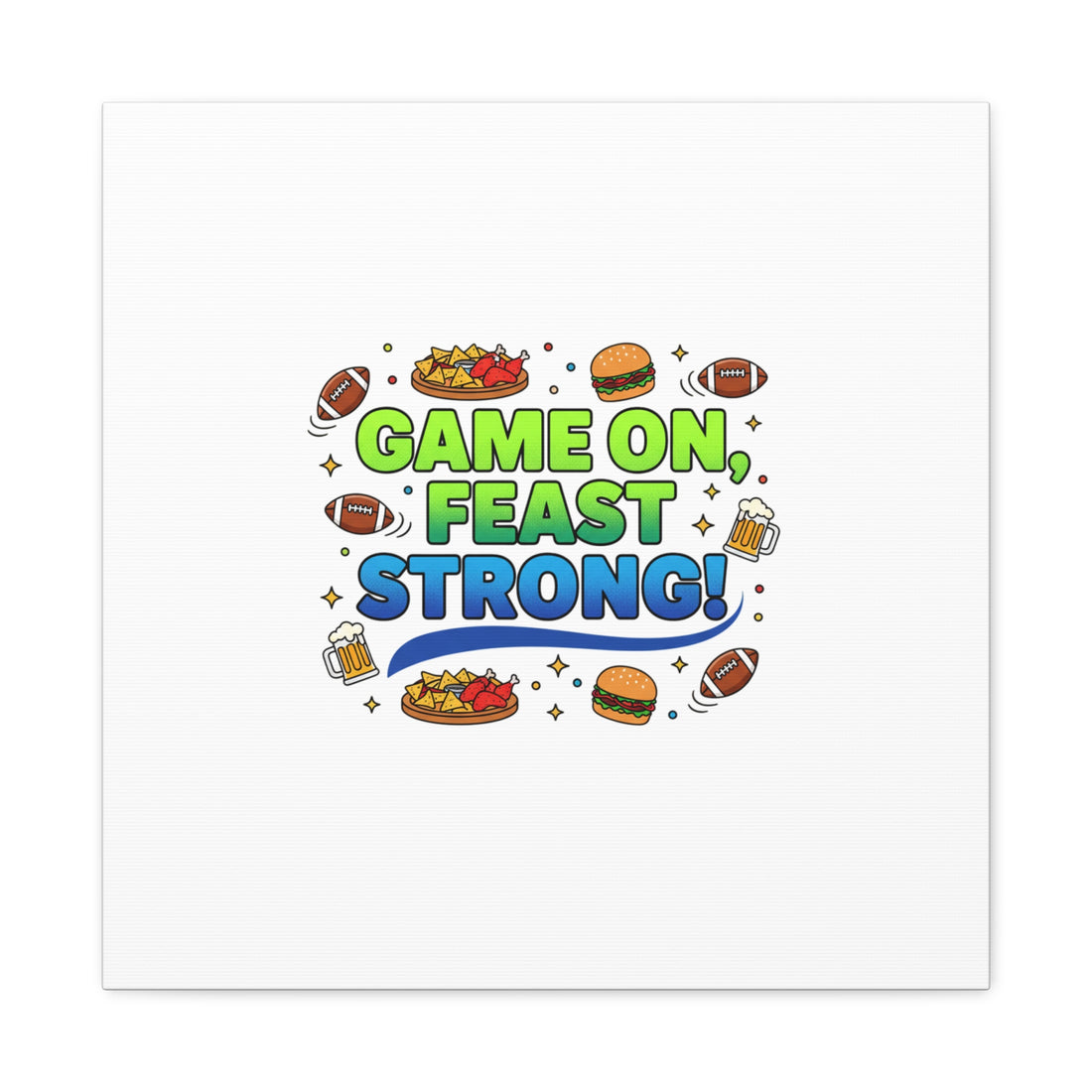Game On Feast Strong Canvas, Super Bowl Party, Game Day Humor | Football Snack Master
