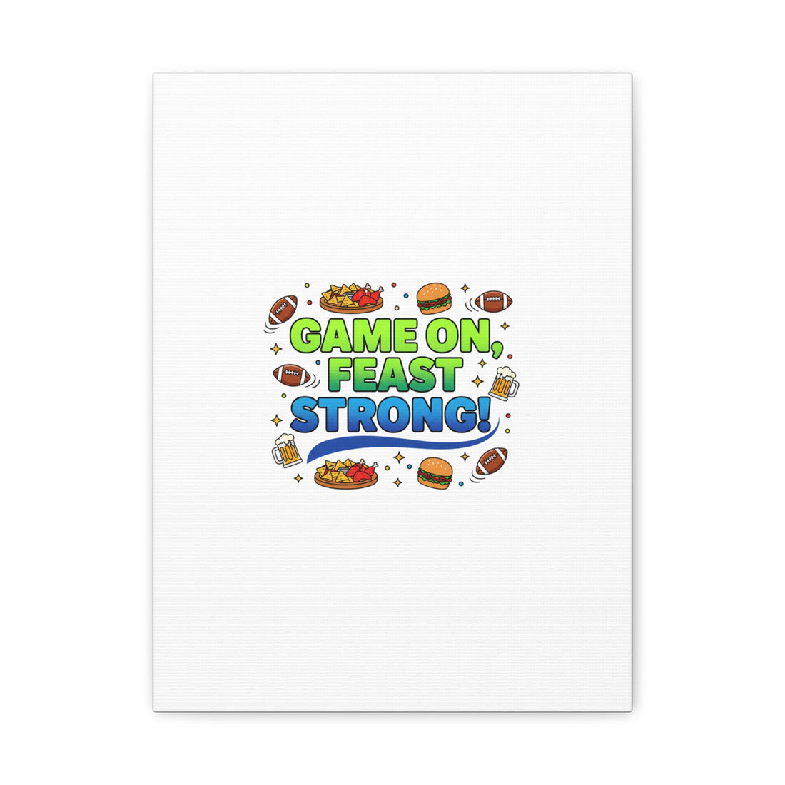 Game On Feast Strong Canvas, Super Bowl Party, Game Day Humor | Football Snack Master