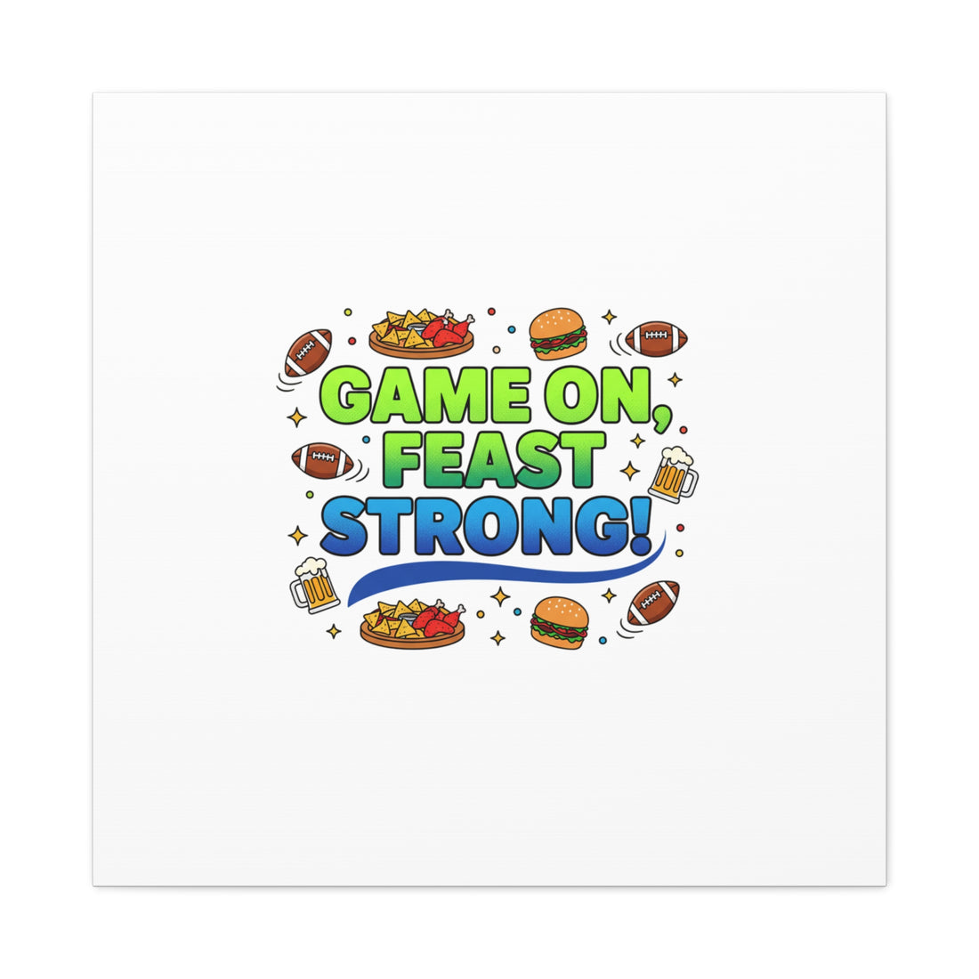 Game On Feast Strong Canvas, Super Bowl Party, Game Day Humor | Football Snack Master
