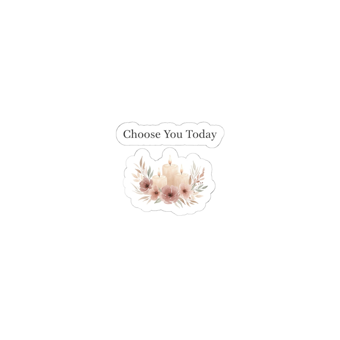 Choose You Today Sticker | Self-Love Valentine, Self Care Floral Kiss-Cut