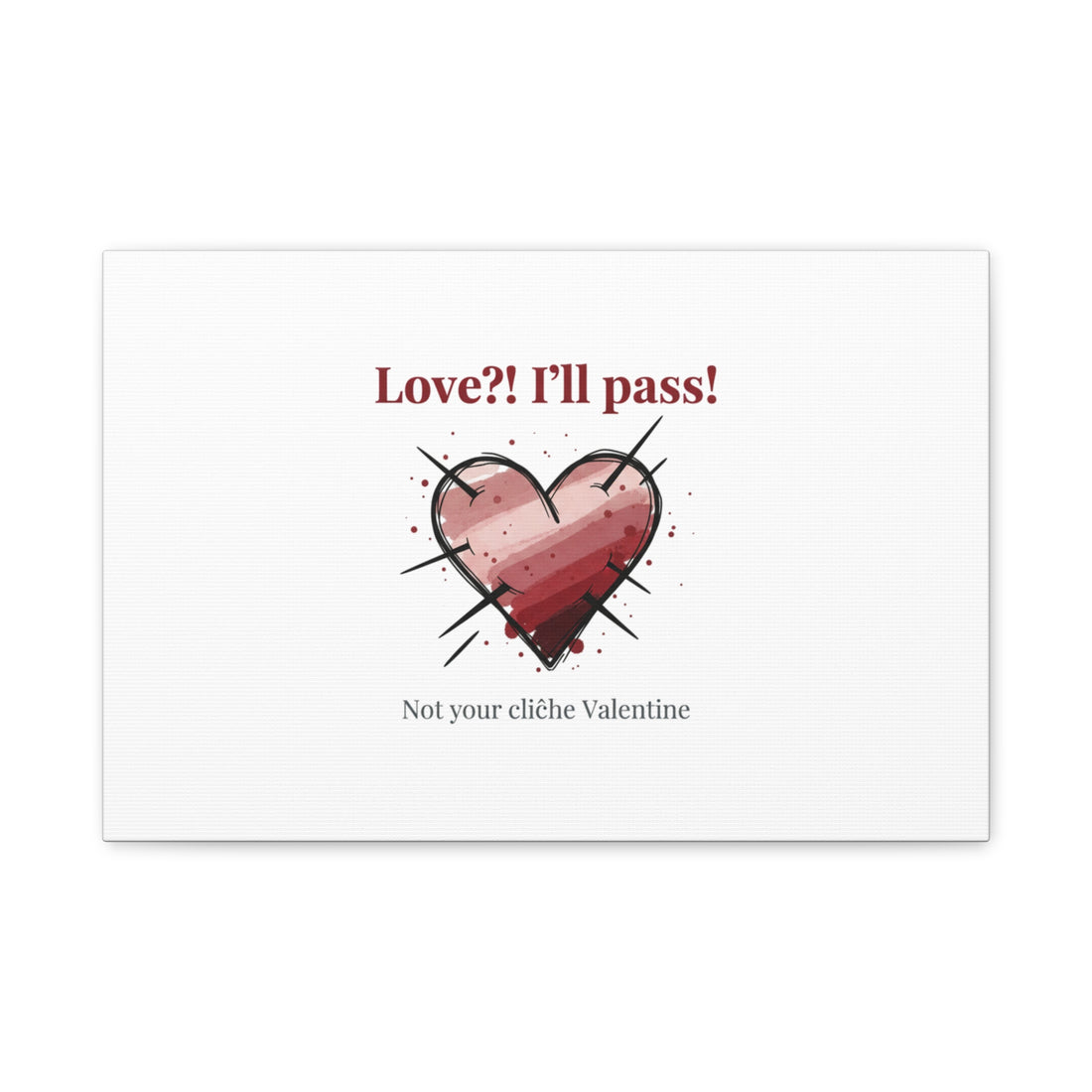 Love?! I'll Pass Canvas, Hearts‑with‑a‑Twist anti‑Valentine wall art