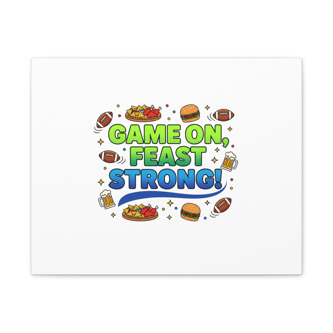 Game On Feast Strong Canvas, Super Bowl Party, Game Day Humor | Football Snack Master