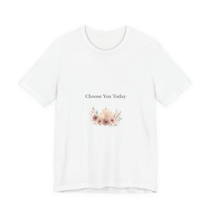Choose You Today Tee | Self‑Love Valentine, Self Care Shirt