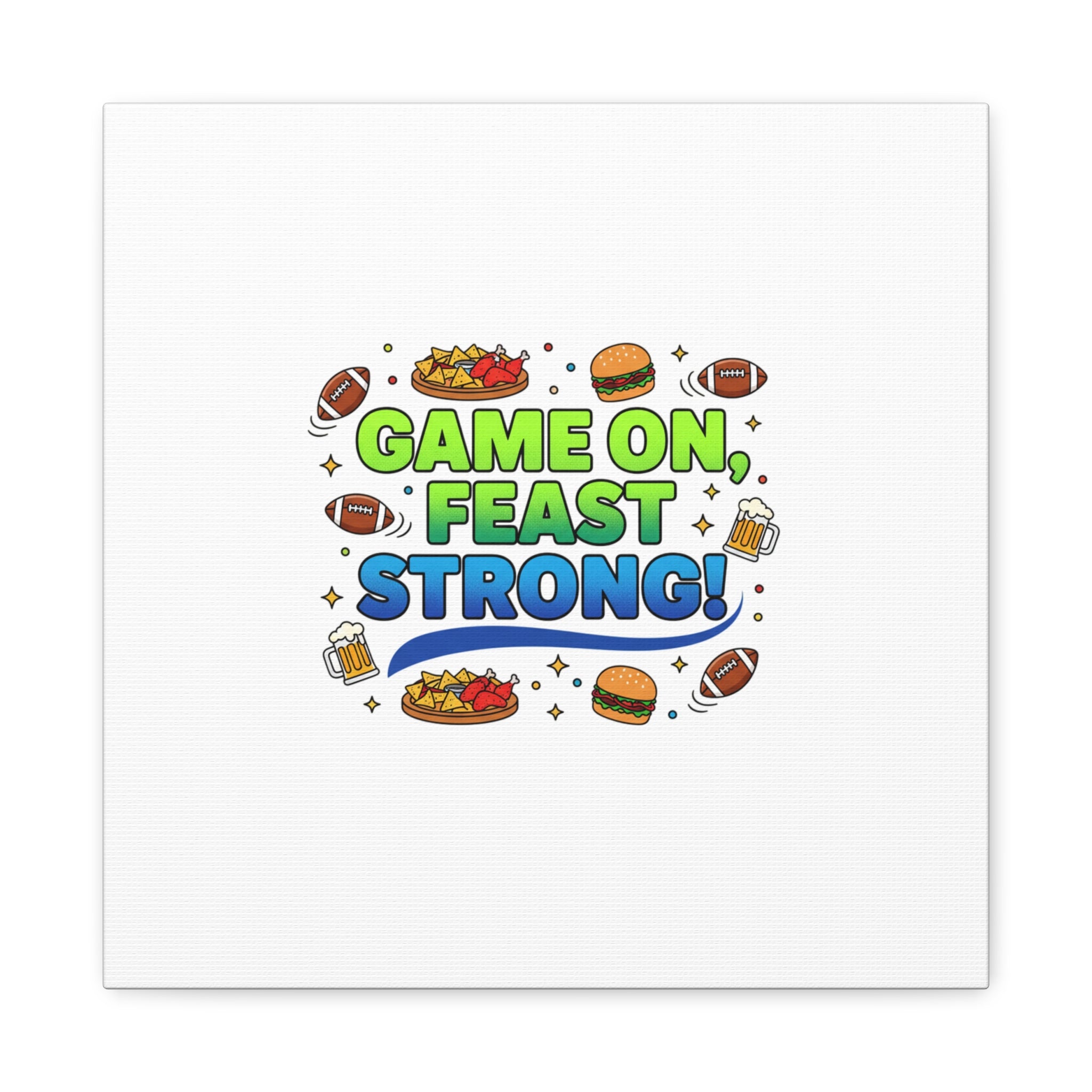 Game On Feast Strong Canvas, Super Bowl Party, Game Day Humor | Football Snack Master